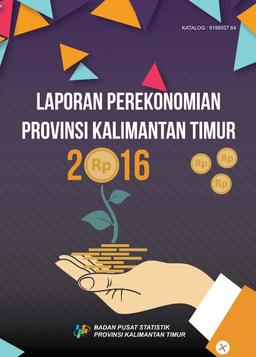 Laporan Perekonomian Provinsi Kalimantan Timur 2016